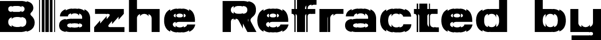 Blazhe Refracted Regular Demo