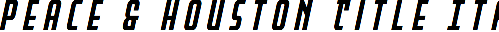 Peace & Houston Title Italic