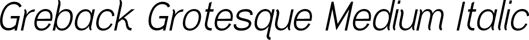 Greback Grotesque Medium Italic