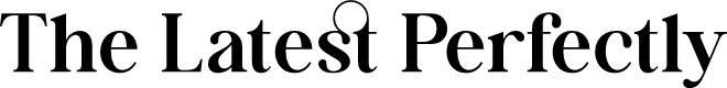 The Latest Perfectly