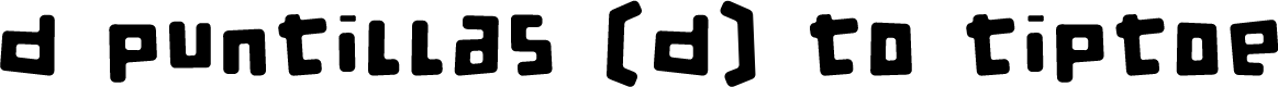 d puntillas [d] to tiptoe