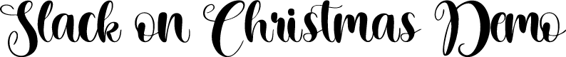 SlackonChristmasDemo-Regular