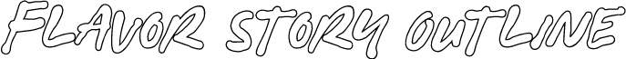 Flavor Story Outline
