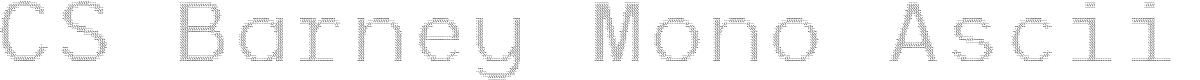 CS Barney Mono Ascii Regular Demo