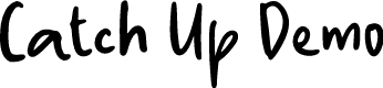 Catch Up Demo