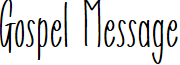 Gospel Message