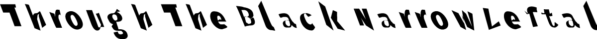 Through The Black Narrow Leftalic