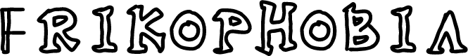 Frikophobia