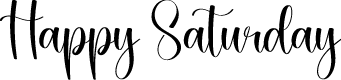 Happy Saturday