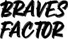 Braves Factor