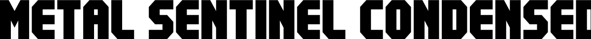 Metal Sentinel Condensed