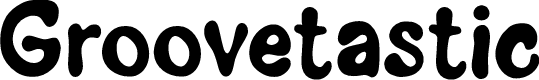 Groovetastic