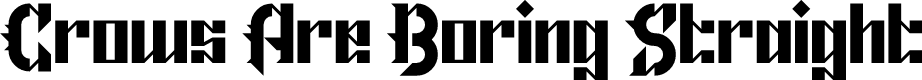 Crows Are Boring Straight