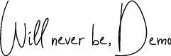 Will Never Be Demo