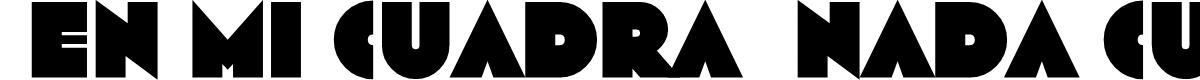 EN MI CUADRA NADA CUADRA Bold