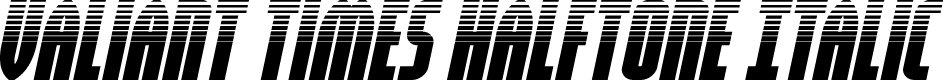 Valiant Times Halftone Italic