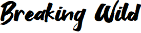Breaking Wild
