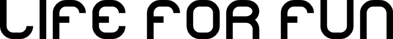 LIFE FOR FUN