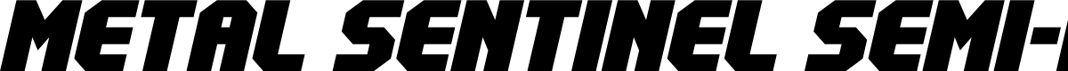 Metal Sentinel Semi-Italic