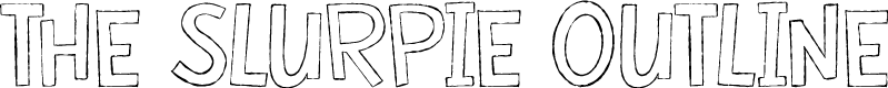 The Slurpie Outline