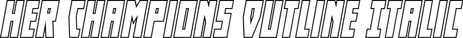 Her Champions Outline Italic