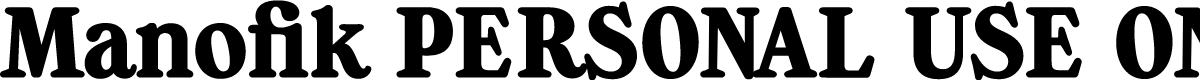 Manofik PERSONAL USE ONLY Bold