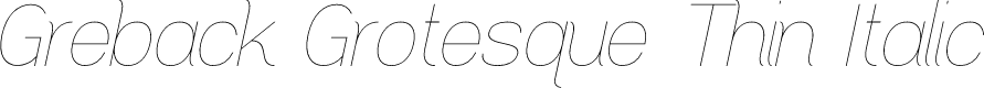 Greback Grotesque Thin Italic