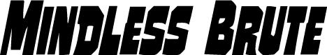 Mindless Brute Condensed Italic Condensed Italic