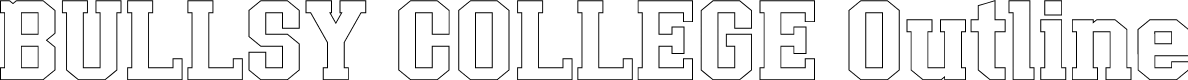BULLSY COLLEGE Outline