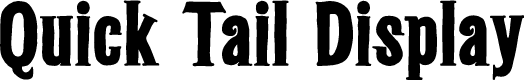 Quick Tail Display