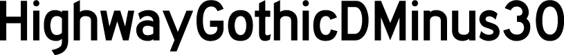 HighwayGothicDMinus30