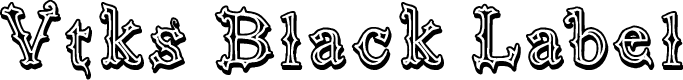 Vtks Black Label