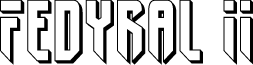 Fedyral II 3D
