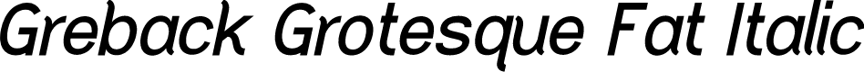 Greback Grotesque Fat Italic