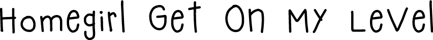 HomegirlGetOnMyLevel