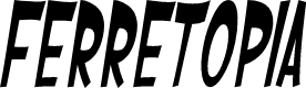 SF Ferretopia Oblique