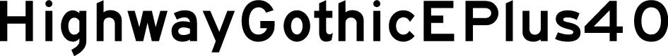 HighwayGothicEPlus40
