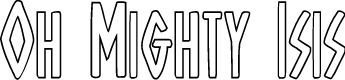 Oh Mighty Isis Outline