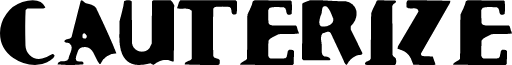 Cauterize