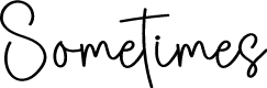Sometimes