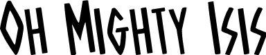 Oh Mighty Isis Rotated