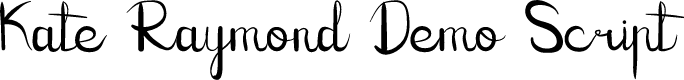 Kate Raymond Demo Script