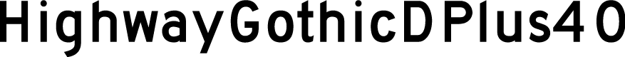HighwayGothicDPlus40