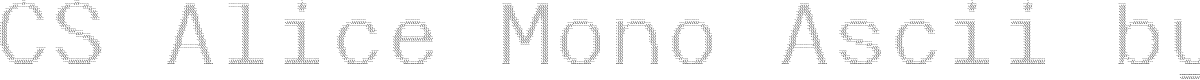 CS Alice Mono Ascii Regular Demo