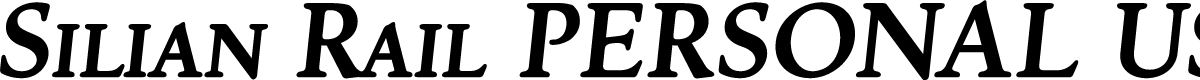 Silian Rail PERSONAL USE Bold Italic