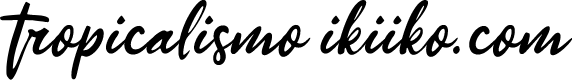 tropicalismo ikiiko.com