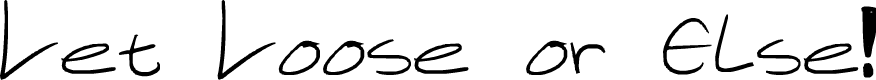 Let Loose or Else!
