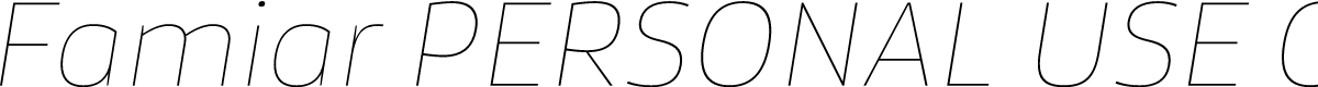 Famiar PERSONAL USE ONLY Thin Italic